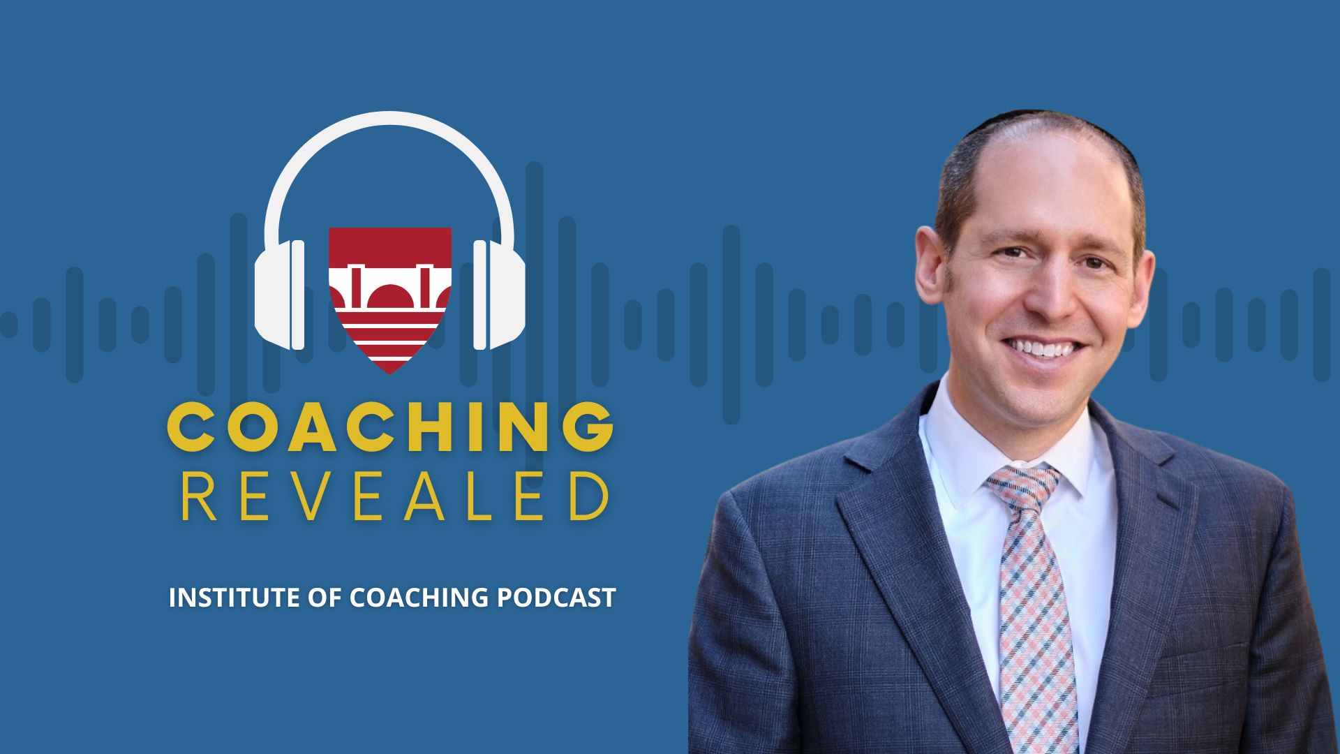 Coaching Revealed podcast David Rosmarin- Anxiety 