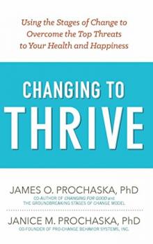 Changing to Thrive - James Prochaska and Janice Prochaska
