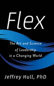 Flex - The Art and Science of Leadership in a Changing World
