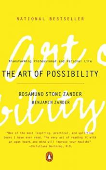 The Art of Possibility: Transforming Professional and Personal Life